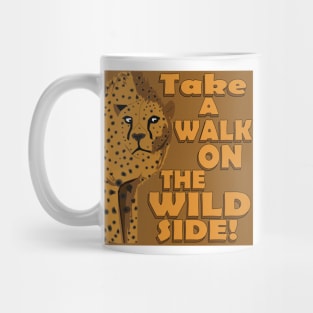 Walk on the Wild Side! Mug